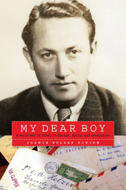 Cover for Joanie Holzer Schirm · My Dear Boy: A World War II Story of Escape, Exile, and Revelation (Taschenbuch) (2024)