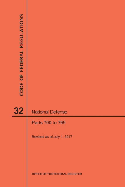 Cover for Nara · Code of Federal Regulations Title 32, National Defense, Parts 700-799, 2017 (Paperback Book) (2017)