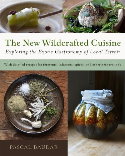 Cover for Pascal Baudar · The New Wildcrafted Cuisine: Exploring the Exotic Gastronomy of Local Terroir (Pocketbok) (2023)