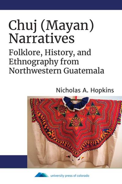 Cover for Nicholas A. Hopkins · Chuj (Mayan) Narratives: Folklore, History, and Ethnography from Northwestern Guatemala (Paperback Book) (2021)