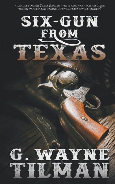 G Wayne Tilman · Six-Gun From Texas (Paperback Bog) (2020)