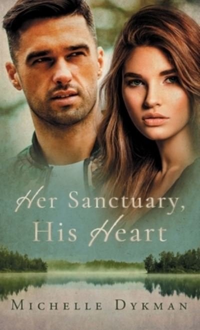 Cover for Michelle Dykman · Her Sanctuary, His Heart (Hardcover Book) (2021)