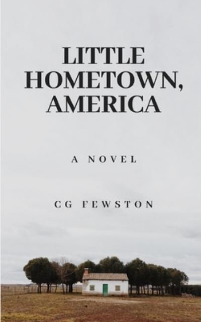 Cover for Cg Fewston · Little Hometown, America (Paperback Book) (2020)