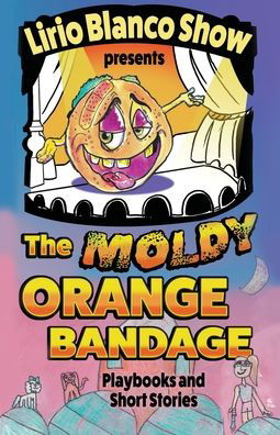 Cover for Lirio Blanco Show · The Moldy Orange Bandage (Paperback Bog) (2021)