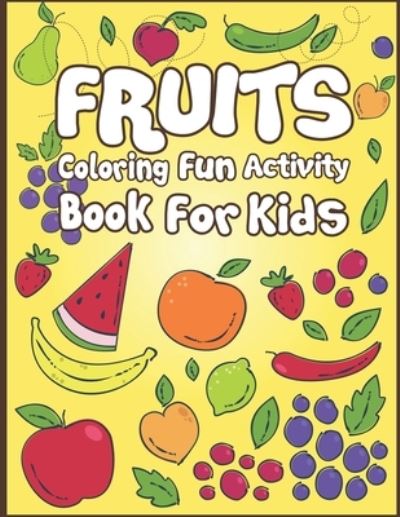 Cover for Arsha Publication · Fruits Coloring Fun Activity Book for Kids (Paperback Book) (2019)