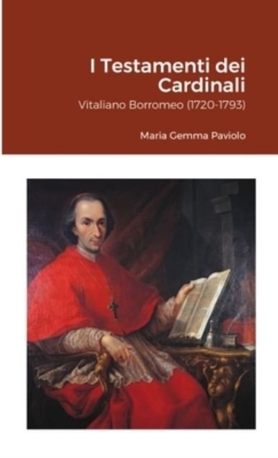 I Testamenti Dei Cardinali - Maria Gemma Paviolo - Books - Lulu Press, Inc. - 9781678114299 - February 10, 2022