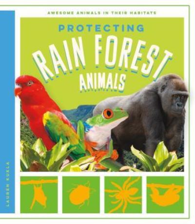 Cover for Lauren Kukla · Protecting Rain Forest Animals (Hardcover Book) (2016)