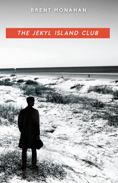 Cover for Brent Monahan · The Jekyl Island Club: A John Le Brun Novel, Book 1 (Hardcover Book) [New edition] (2016)