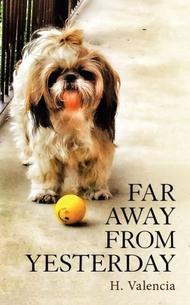 Far Away from Yesterday - H Valencia - Books - Trafford Publishing - 9781698703299 - October 11, 2020