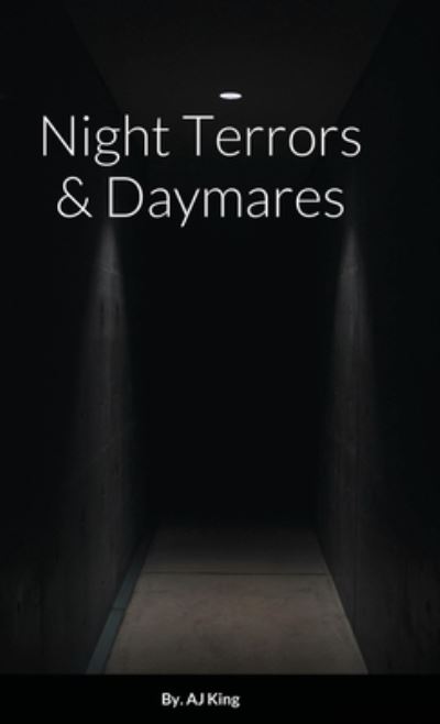 Cover for Aj King · Night Terrors &amp; Daymares (Hardcover Book) (2020)