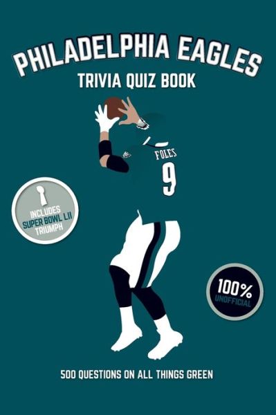 Philadelphia Eagles Trivia Quiz Book - Chris Bradshaw - Books - Createspace Independent Publishing Platf - 9781717491299 - April 27, 2018