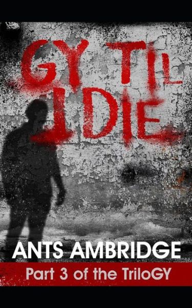 Cover for Ants Ambridge · Gy Til I Die (Paperback Book) (2018)