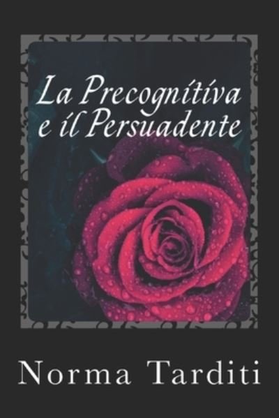 Cover for Norma Tarditi · La Precognitiva e il Persuadente (Paperback Book) (2018)