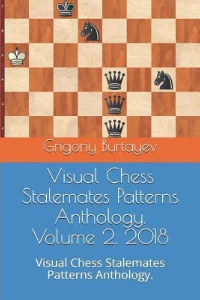 Cover for Grigoriy Burtayev · Visual Chess Stalemates Patterns Anthology. Volume 2. 2018 (Pocketbok) (2018)