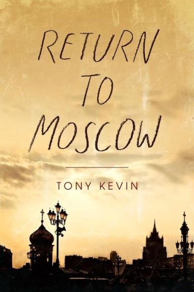 Cover for Tony Kevin · Return to Moscow (Paperback Book) (2017)