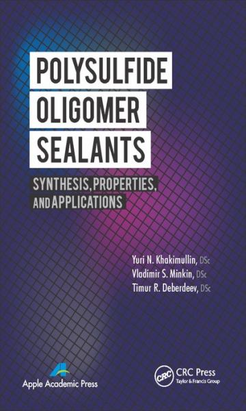 Khakimullin, Yuri N. (Kazan National Research Technological University, Russia) · Polysulfide Oligomer Sealants: Synthesis, Properties and Applications (Hardcover Book) (2015)