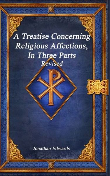 Cover for Jonathan Edwards · A Treatise Concerning Religious Affections, In Three Parts Revised (Hardcover Book) (2019)