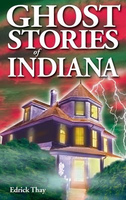 Cover for Edrick Thay · Ghost Stories of Indiana (Paperback Bog) (2021)