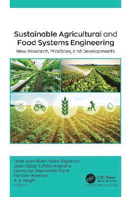 Sustainable Agricultural and Food Systems Engineering: New Research, Practices, and Developments -  - Książki - Apple Academic Press Inc. - 9781774917299 - 13 grudnia 2024