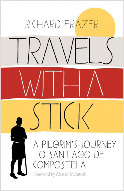 Travels With a Stick: A Pilgrim’s Journey to Santiago de Compostela - Richard Frazer - Böcker - Birlinn General - 9781780279299 - 6 februari 2025