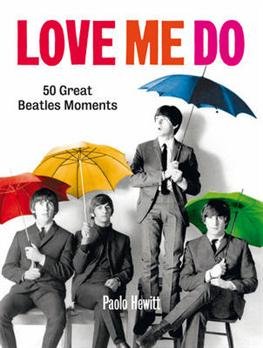 Cover for The Beatles · Love Me Do 50 Great Beatles Moments (Book) (2012)