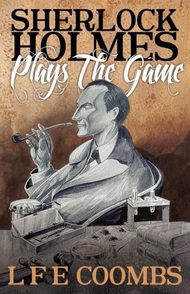 Cover for Leslie F. Coombs · Sherlock Holmes Plays the Game (Paperback Book) (2014)