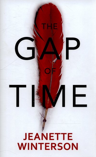 Cover for Jeanette Winterson · The Gap of Time: The Winter's Tale Retold (Hogarth Shakespeare) - Hogarth Shakespeare (Innbunden bok) (2015)