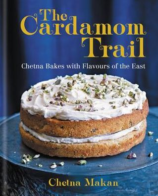 Cover for Chetna Makan · The Cardamom Trail: Chetna Bakes with Flavours of the East (Hardcover Book) (2016)