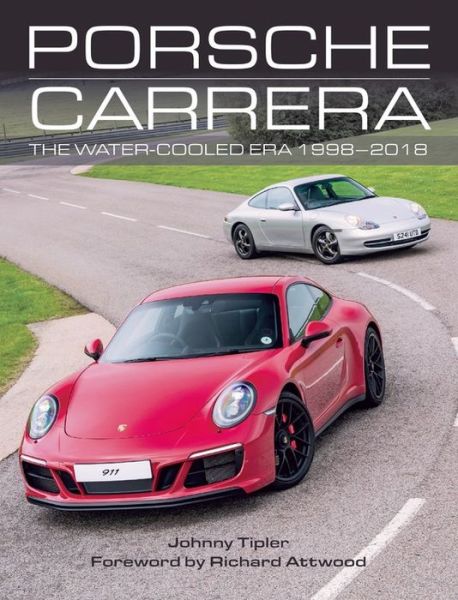 Cover for Johnny Tipler · Porsche Carrera: The Water-Cooled Era 1998-2018 (Hardcover Book) (2019)