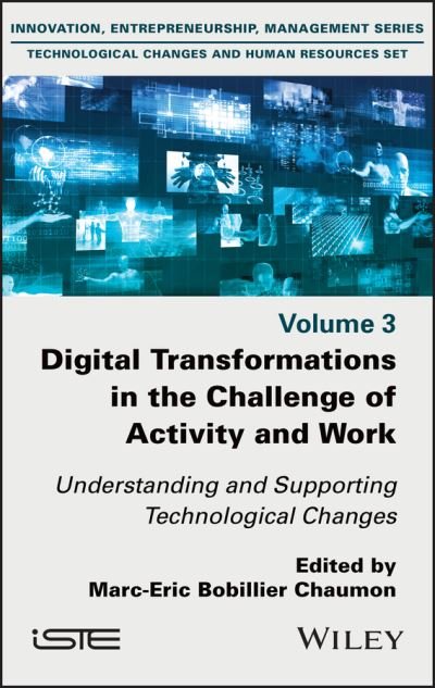 Digital Transformations in the Challenge of Activity and Work: Understanding and Supporting Technological Changes - ME Bobillier Chaum - Books - ISTE Ltd and John Wiley & Sons Inc - 9781786305299 - February 12, 2021
