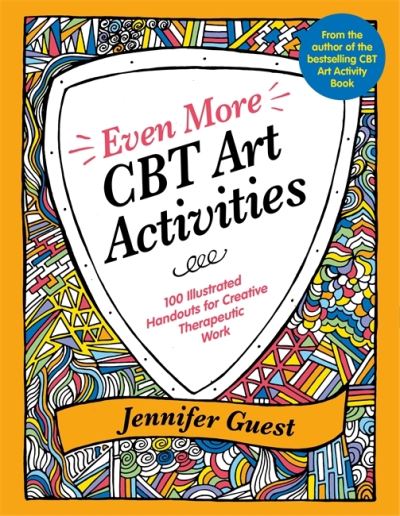 Even More CBT Art Activities: 100 Illustrated Handouts for Creative Therapeutic Work - Jennifer Guest - Bøger - Jessica Kingsley Publishers - 9781787759299 - 18. november 2021