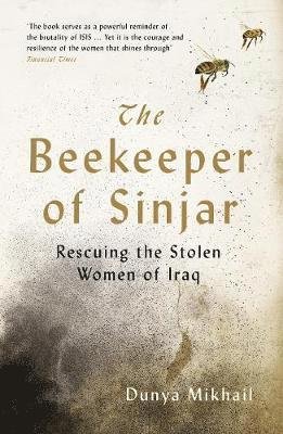 Cover for Dunya Mikhail · The Beekeeper of Sinjar: Rescuing the Stolen Women of Iraq (Paperback Book) [Main edition] (2019)