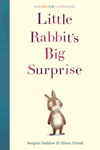 Little Rabbit's Big Surprise - Colour Fiction - Swapna Haddow - Kirjat - Little Tiger Press Group - 9781788950299 - torstai 7. helmikuuta 2019