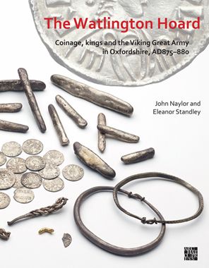 Cover for Naylor, Dr John (National Finds Adviser for Early Medieval and Later Coinage, University of Oxford) · The Watlington Hoard: Coinage, Kings and the Viking Great Army in Oxfordshire, AD875–880 (Paperback Book) (2022)