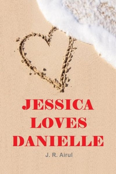 Cover for J R Airul · Jessica Loves Danielle (Paperback Bog) (2018)