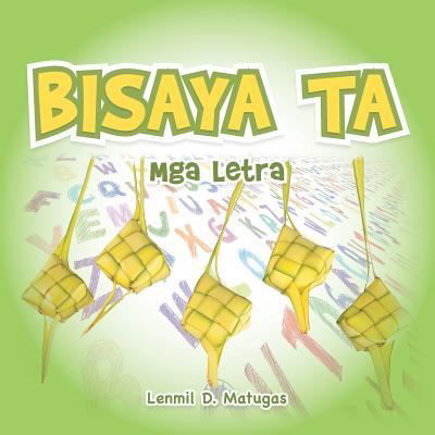 Cover for Lenmil D Matugas · Bisaya Ta: Mga Letra (Paperback Book) (2019)