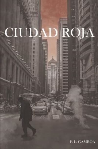 Ciudad Roja - F L Gamboa - Kirjat - Independently Published - 9781797620299 - torstai 28. maaliskuuta 2019