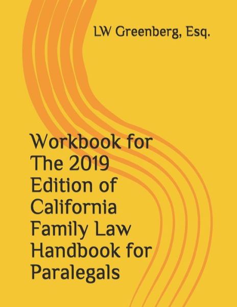 Cover for Esq Lw Greenberg · Workbook for the 2019 Edition of California Family Law Handbook for Paralegals (Paperback Book) (2019)