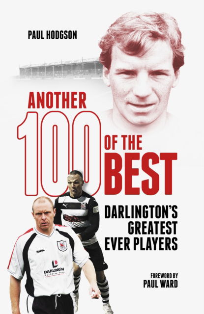 Cover for Paul Hodgson · Another Hundred of the Best: Darlington's Greatest Ever Players (Hardcover Book) (2025)