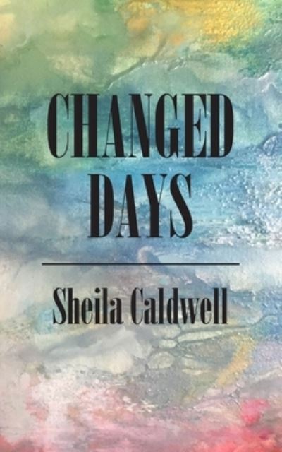 Cover for Sheila Caldwell · Changed Days (Paperback Book) (2021)