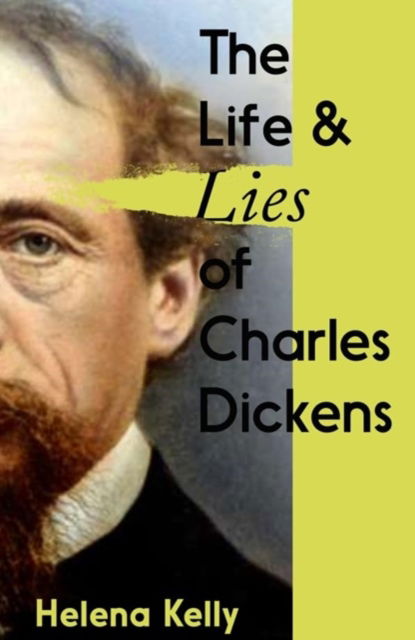 Cover for Helena Kelly · The Life and Lies of Charles Dickens (Paperback Book) (2024)