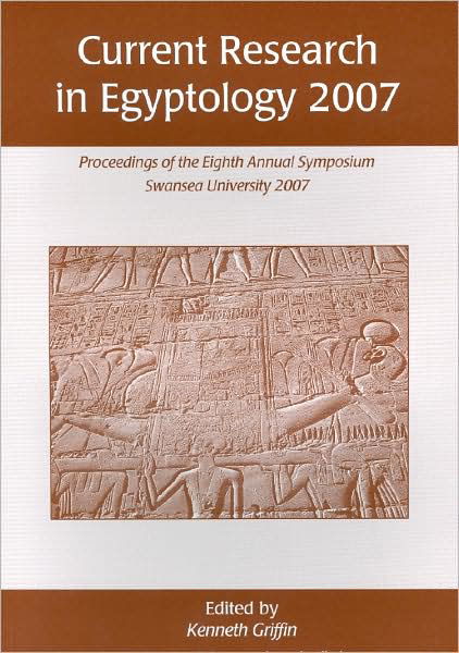 Cover for Ken Griffin · Current Research in Egyptology 8 (2007): Proceedings of the Eighth Annual Conference - Current Research in Egyptology (Paperback Bog) (2016)