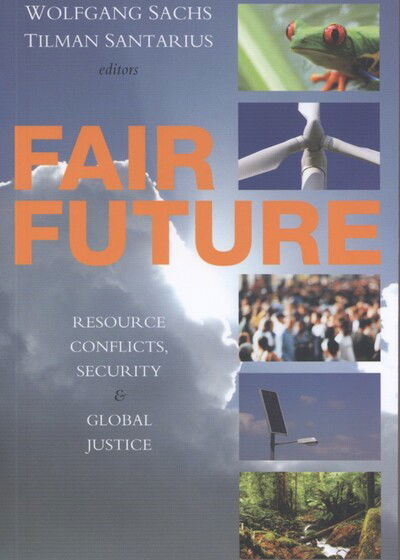 Cover for Tilman Santarius · Fair Future: Resource Conflicts, Security, and Global Justice (Paperback Book) (2007)