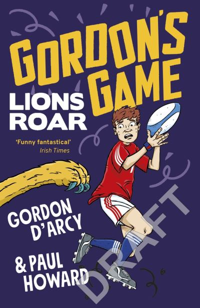 Cover for Paul Howard · Gordon's Game: Lions Roar: Third in the hilarious rugby adventure series for 9-to-12-year-olds who love sport (Hardcover Book) (2022)