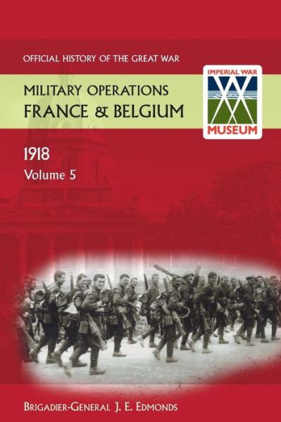 Cover for Sir Brig-Gen J E Edmonds · France and Belgium 1918. Vol V. 26th September - 11th November. the Advance to Victory. Official History of the Great War. (Paperback Book) (2013)