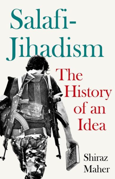 Cover for Shiraz Maher · Salafi-Jihadism: The History of an Idea (Hardcover Book) (2016)