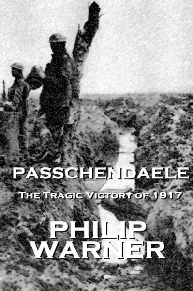 Cover for Phillip Warner · Phillip Warner - Passchendaele: the Tragic Victory of 1917 (Paperback Book) (2014)