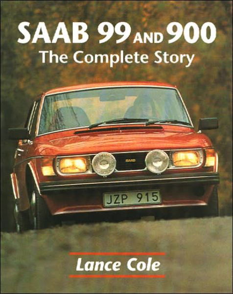 Cover for Lance Cole · Saab 99 and 900: The Complete Story (Hardcover Book) (2001)