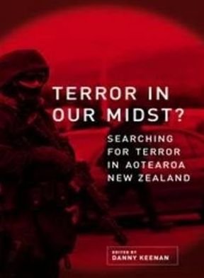 Cover for Danny Keenan · Terror In Our Midst: Searching for Terrorism in Aotearoa New Zealand 2007 (Paperback Book) (2009)