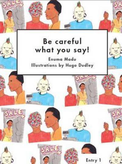 Enuma Madu · Be Careful What You Say! - Literacy for Active Citizenship Series (Taschenbuch) (2015)